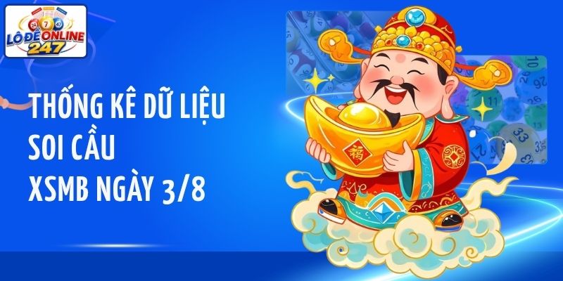 Thống kê dữ liệu soi cầu XSMB ngày 3/8