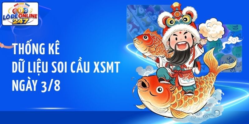 Thống kê dữ liệu soi cầu XSMT ngày 3/8