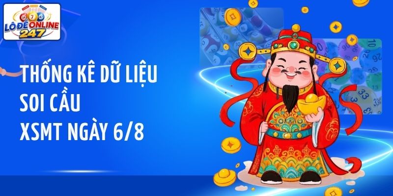 Thống kê dữ liệu soi cầu XSMT ngày 6/8