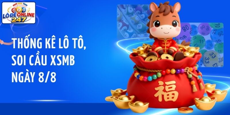 Thống kê lô tô, soi cầu XSMB ngày 8/8