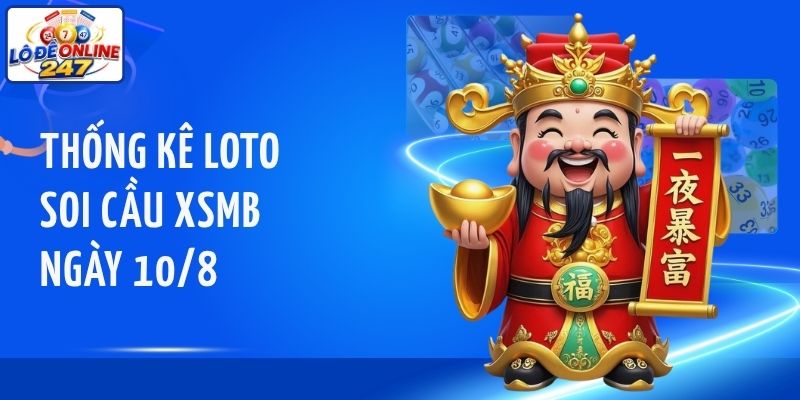 Thống kê loto soi cầu XSMB ngày 10/8