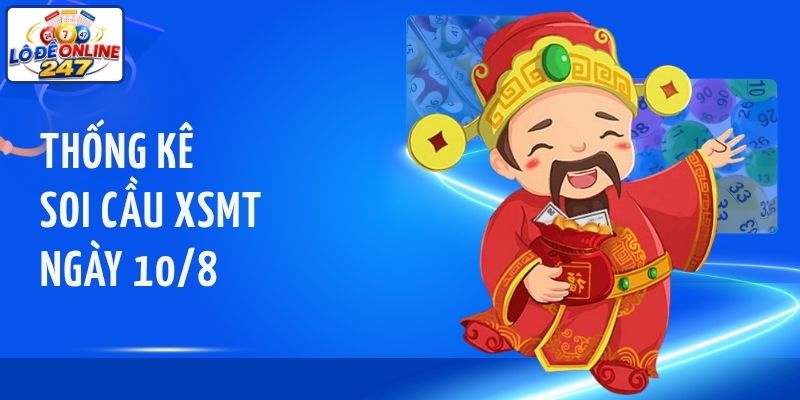 Thống kê soi cầu XSMT ngày 10/8