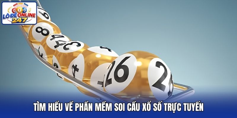 Tìm hiểu về phần mềm soi cầu xổ số trực tuyến