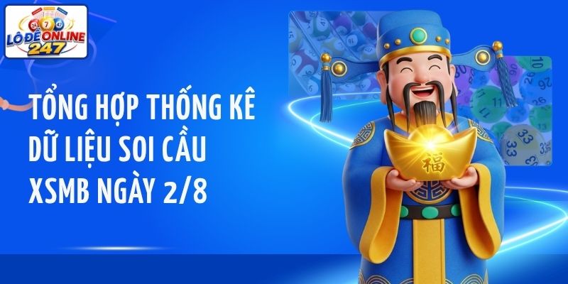 Tổng hợp thống kê dữ liệu soi cầu XSMB ngày 2/8