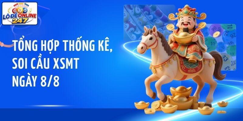 Tổng hợp thống kê, soi cầu XSMT ngày 8/8